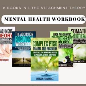 Mental Health Workbook 6 Books in 1 The Attachment Theory, Abandonment Anxiety + PLR & MRR Rights